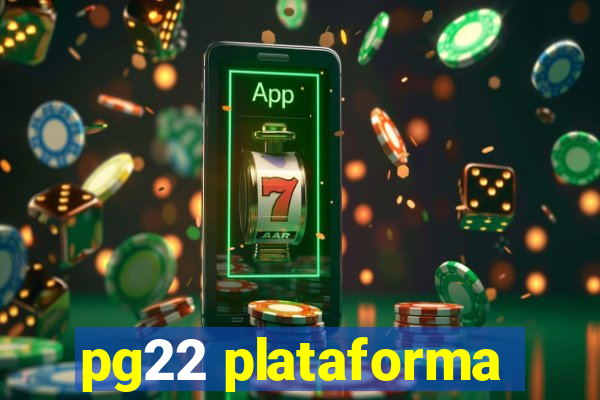 pg22 plataforma